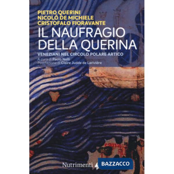 Naufragio della Querina. Veneziani nel circolo polare artico (Il)