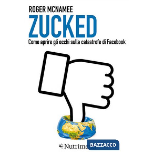 Zucked. Come aprire gli occhi sulla catastrofe di Facebook
