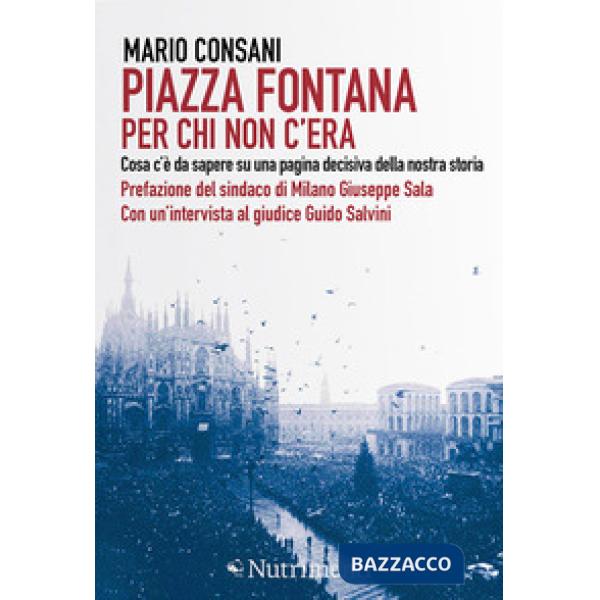 Piazza Fontana. Per chi non c'era. Cosa c'è da sapere su una pagina decisiva del