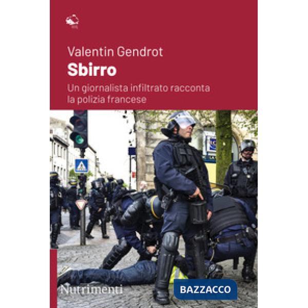 Sbirro. Un giornalista infiltrato racconta la polizia francese