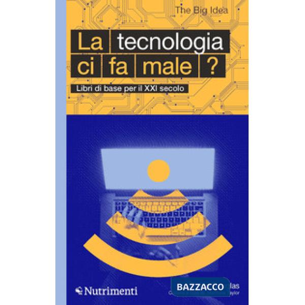 Tecnologia ci fa male? (La)