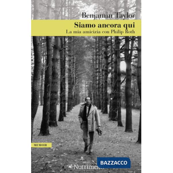 Siamo ancora qui. La mia amicizia con Philip Roth