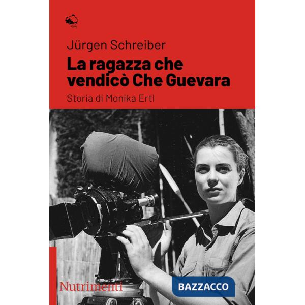 Ragazza che vendicò Che Guevara. Storia di Monika Ertl (La)