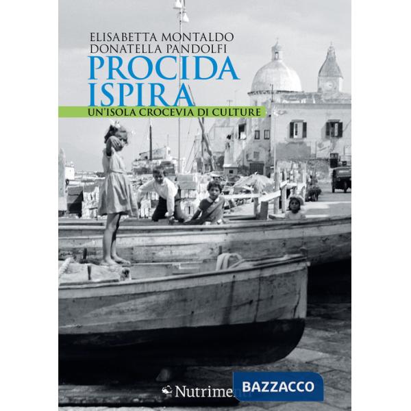 Procida ispira. Un'isola crocevia di culture