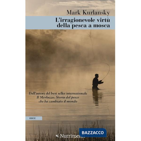 Irragionevole virtù della pesca a mosca (L')