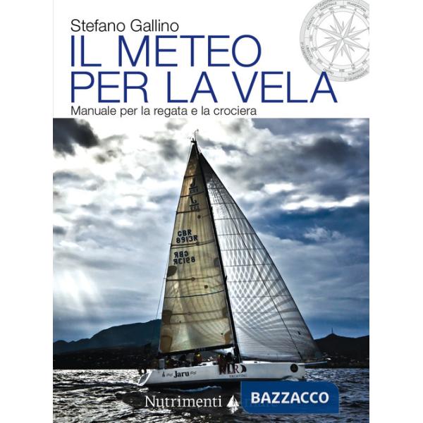 Meteo per la vela. Manuale per la regata e la crociera (Il)