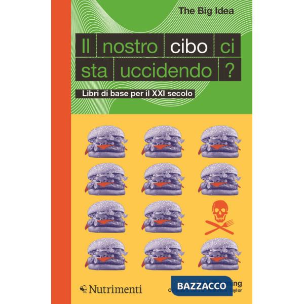 Nostro cibo ci sta uccidendo? Libri di base per il XXI secolo (Il)