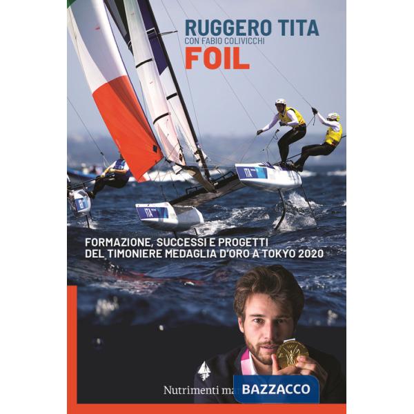 Foil. Formazione, successi e progetti del timoniere medaglia d'oro a Tokyo 2020