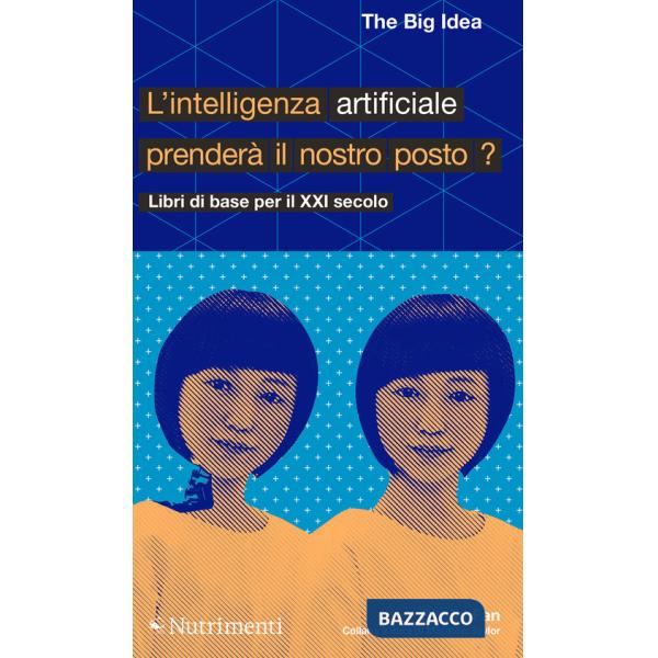 Intelligenza artificiale prenderà il nostro posto? (L')