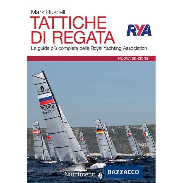 Tattiche di regata. La guida più completa della Royal Yachting Association. Nuova ediz.
