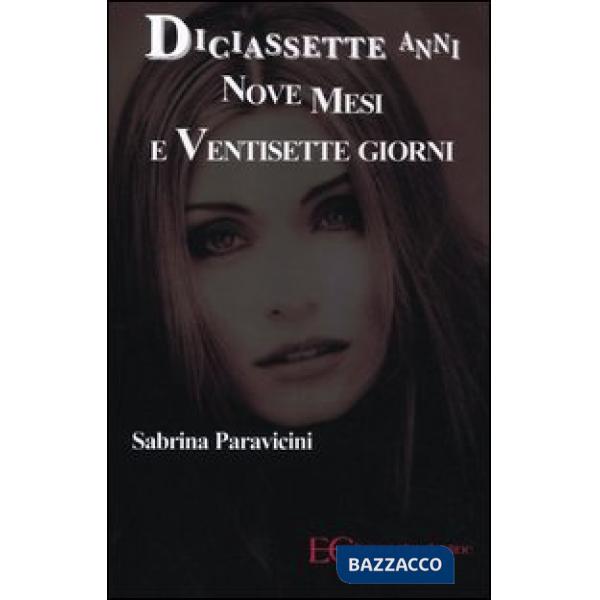 Diciassette anni nove mesi e ventisette giorni