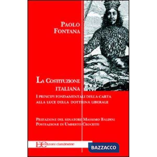 Costituzione italiana. Principi fondamentali della carta alla luce della dottrina liberale (La)