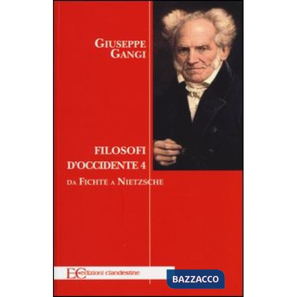 Filosofi d'Occidente. Vol. 4: Da Fichte a Nietzsche.