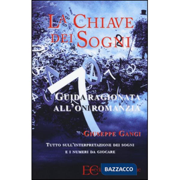 Chiave dei sogni. Guida ragionata all'oniromanzia (La)
