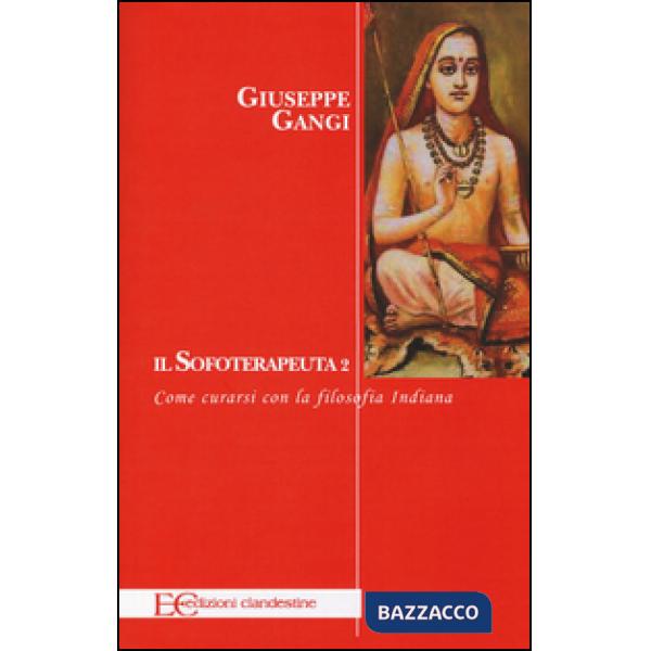 Sofoterapeuta (Il). Vol. 2: Come curarsi con la filosofia indiana