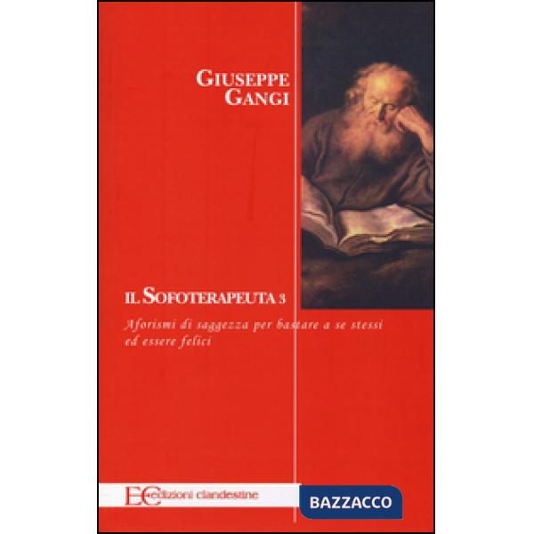 Sofoterapeuta (Il). Vol. 3: Aforismi di saggezza per bastare a se stessi ed esse