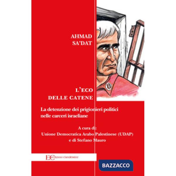 Eco delle catene. La detenzione dei prigionieri politici nelle carceri israeliane (L')