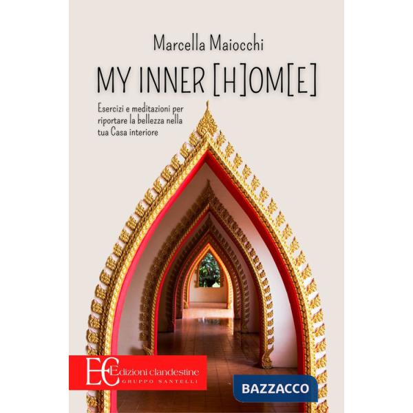 My inner (h)om(e). Esercizi e meditazioni per riportare la bellezza nella tua casa interiore