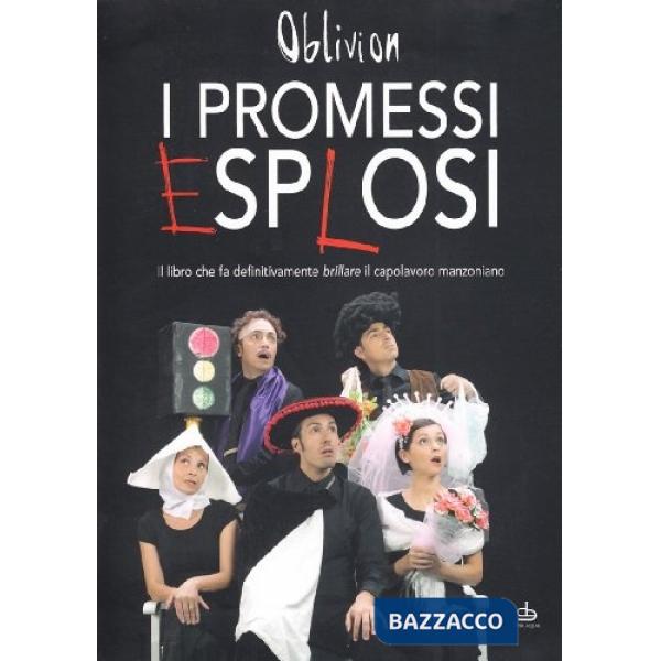 Promessi esplosi. Il libro che fa definitivamente brillare il capolavoro manzoni