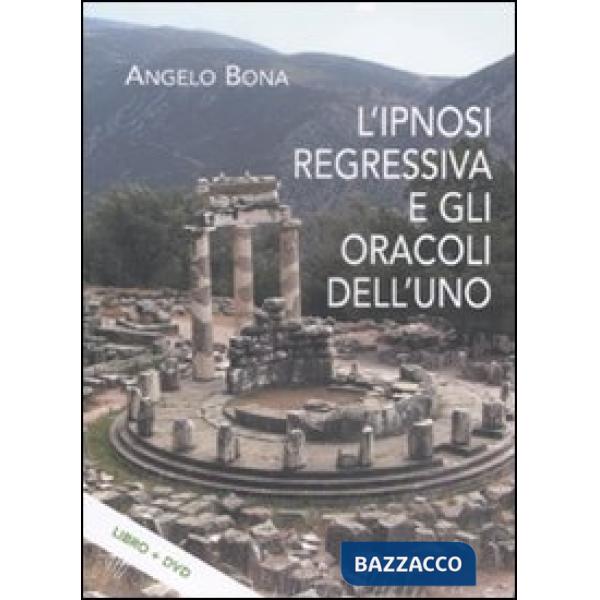 Ipnosi regressiva e gli oracoli dell'uno. Con DVD (L')