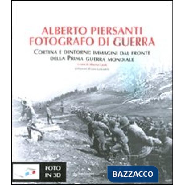 Alberto Piersanti. Fotografo di guerra. Cortina e dintorni: immagini dal fronte