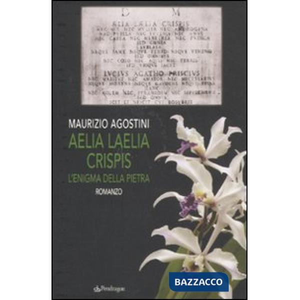 Aelia Laelia Crispis. L'enigma della pietra