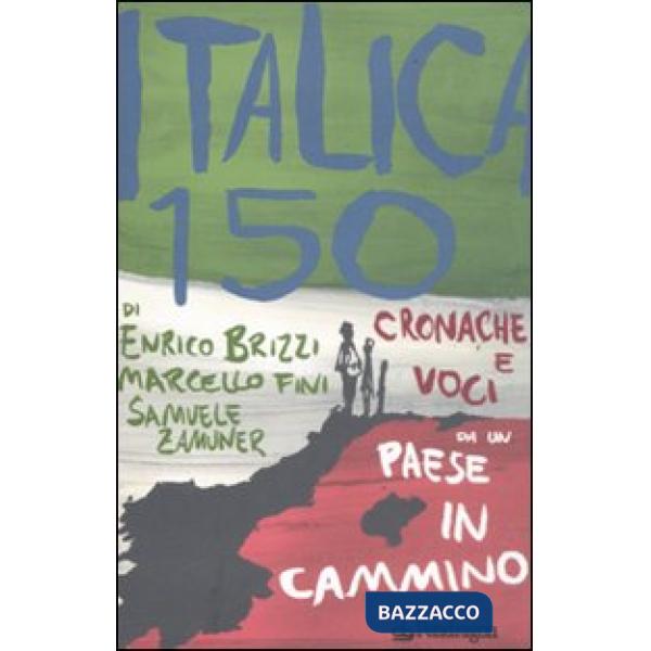 Italica 150. Cronache e voci da un paese in cammino