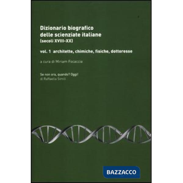 Dizionario biografico delle scienziate italiane (secoli XVIII-XX). Vol. 1: Archi