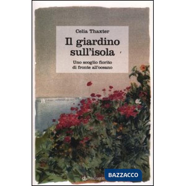 Giardino sull'isola. Uno scoglio fiorito di fronte all'oceano (Il)