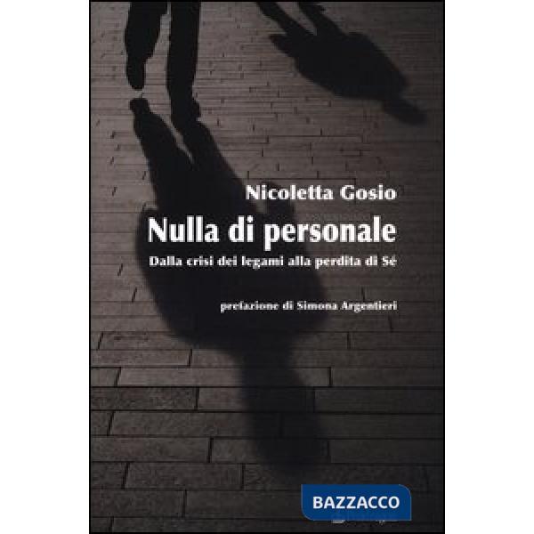 Nulla di personale. Dalla crisi dei legami alla perdita di sé