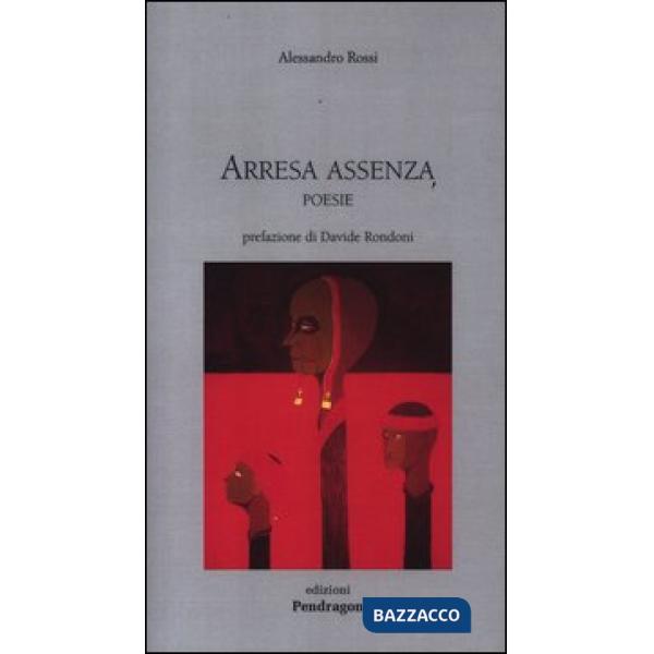 Arresa e assenza. Poesie