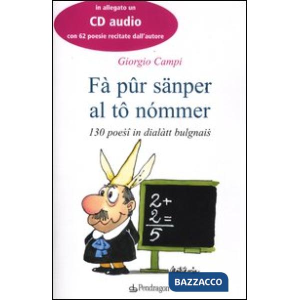 Fà pûr sänper al tô nómmer. 130 poesî in dialàtt bulgnais. Testo bolognese. Con