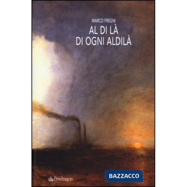 Al di là di ogni aldilà. Racconti, monologhi, lettere e invenzioni dall'oltre