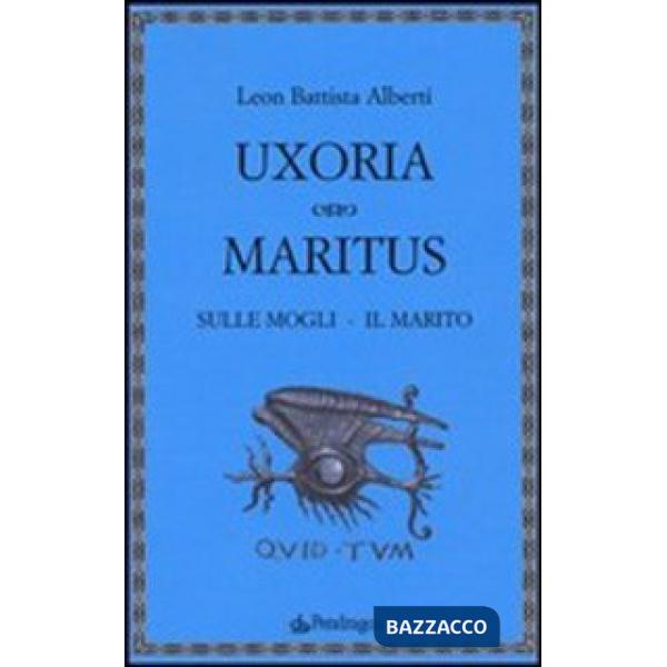 Uxoria. Maritus-Sulle mogli. Il marito