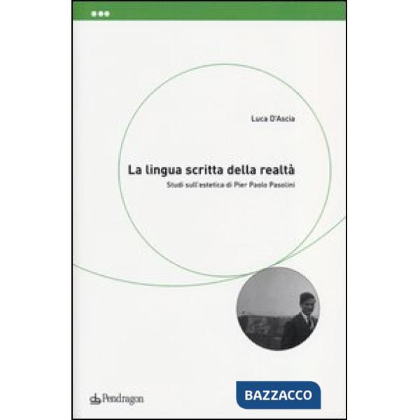 Lingua scritta della realtà. Studi sull'estetica di Pier Paolo Pasolini (La)