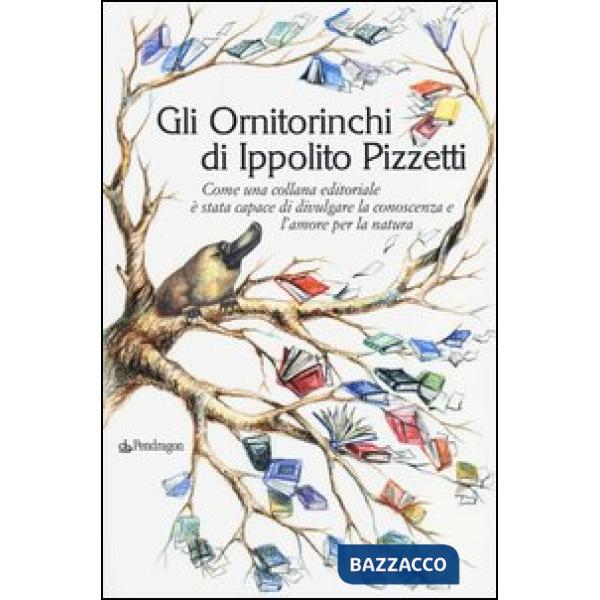 Ornitorinchi di Ippolito Pizzetti. Come una collana editoriale è stata capace di