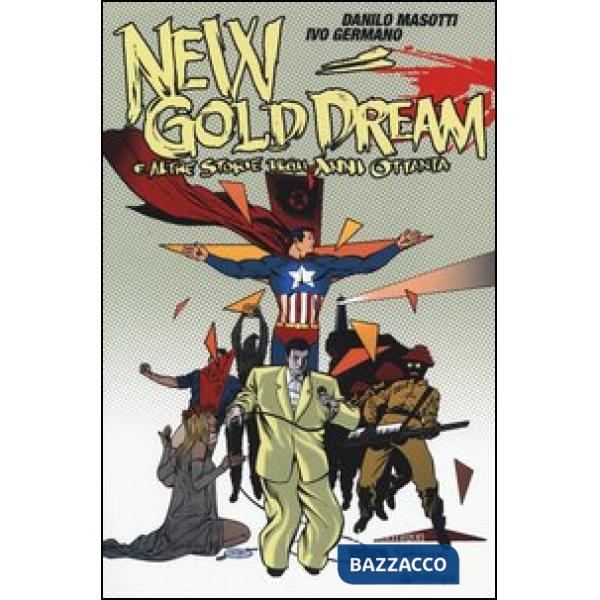 New gold dream. E altre storie degli anni Ottanta
