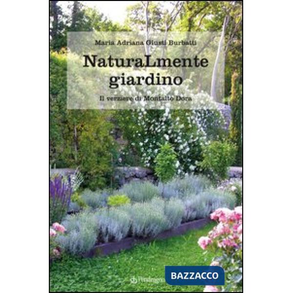 Naturamente giardino. Il parco e il verziere di Montalto Dora