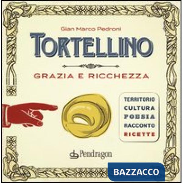 Tortellino. Grazia e ricchezza