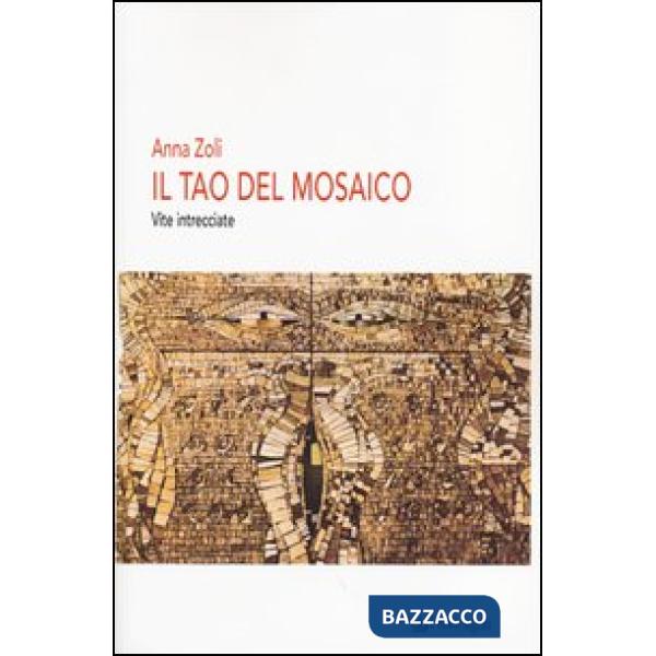 Tao del mosaico. Vite intrecciate (Il)