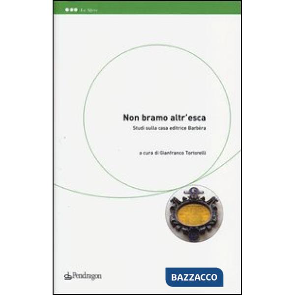«Non bramo altr'esca». Studi sulla casa editrice Barbèra