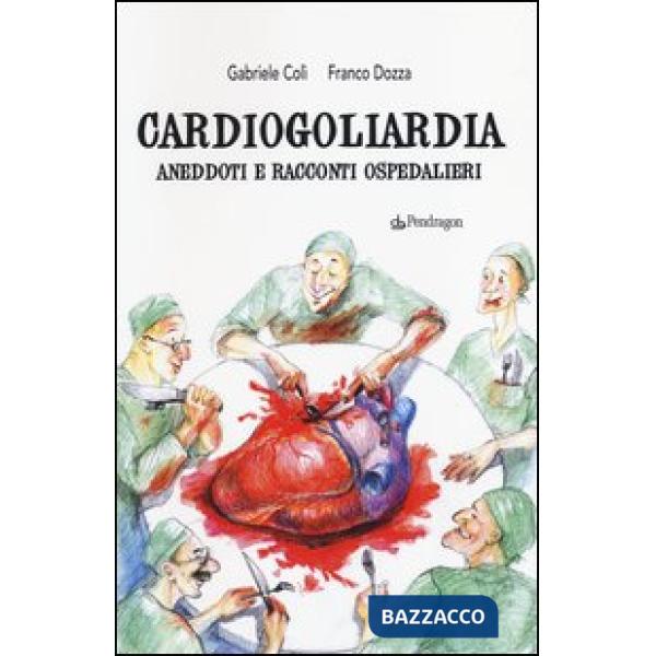 Cardiogoliardia. Aneddoti e racconti ospedalieri