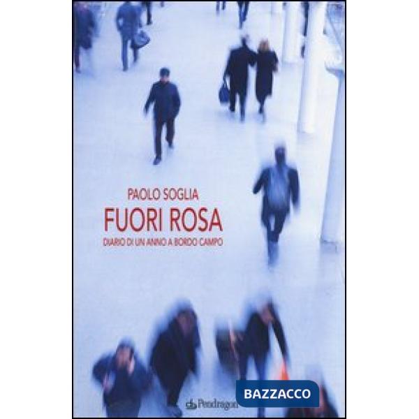 Fuori rosa. Diario di un anno «a bordo campo»