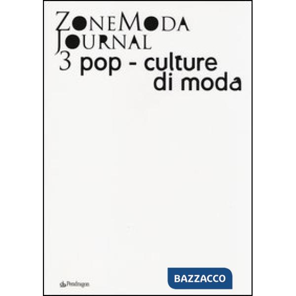 ZoneModa Journal. Ediz. italiana e inglese. Vol. 3: Pop-culture di moda.