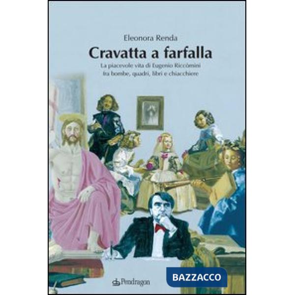 Cravatta a farfalla. La piacevole vita di Eugenio Riccomini fra bombe, quadri, l