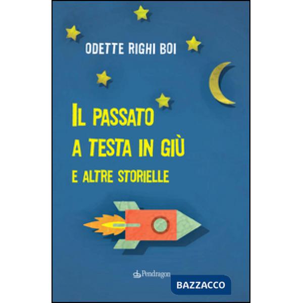 Passato a testa in giù e altre storielle (Il)