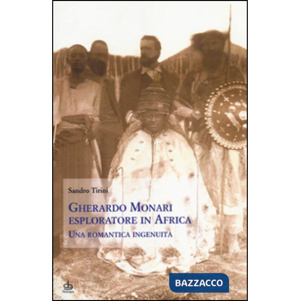 Gherardo Monari esploratore in Africa. Una romantica ingenuità