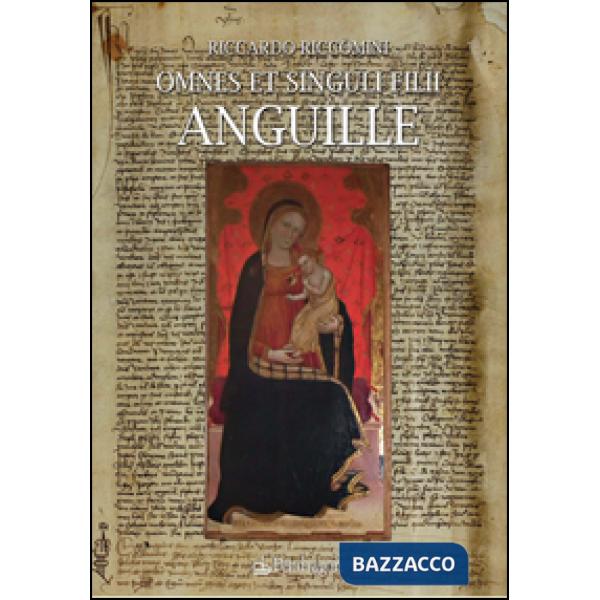 Omnes et singuli filii anguille. Studio genealogico e ricerca archivistica di una famiglia lucchese