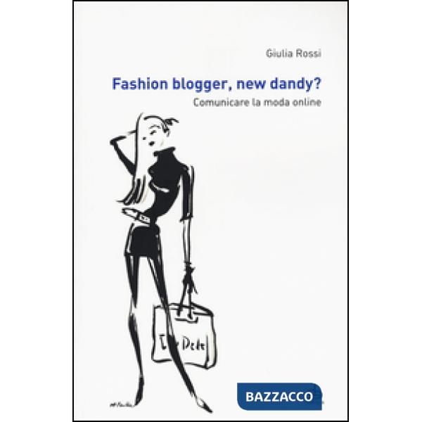 Fashion blogger, new dandy? Comunicare la moda online
