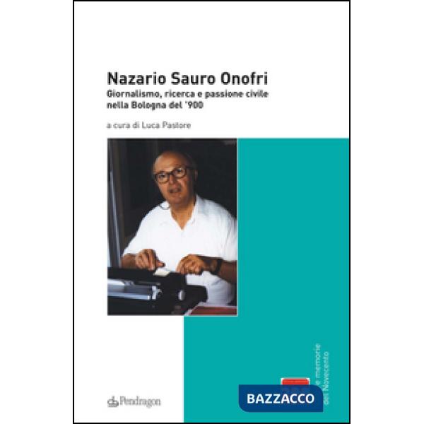 Nazario Sauro Onofri. Giornalismo, ricerca e passione civile nella Bologna del '